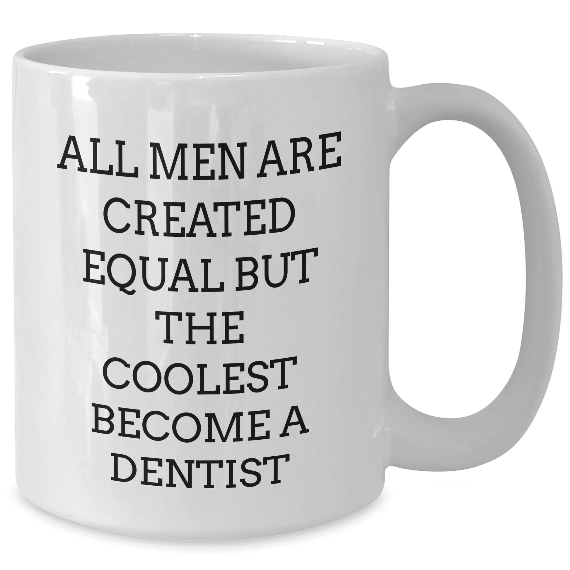 Funny Dentist Gifts for Men - White Coffee Mug - 'All Men Are Created Equal But The Coolest Become A Dentist' - Unique Father's Day Unique Gifts from Friends - The Buy Boom