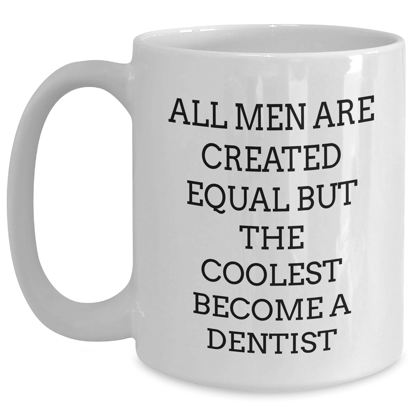 Funny Dentist Gifts for Men - White Coffee Mug - 'All Men Are Created Equal But The Coolest Become A Dentist' - Unique Father's Day Unique Gifts from Friends - The Buy Boom