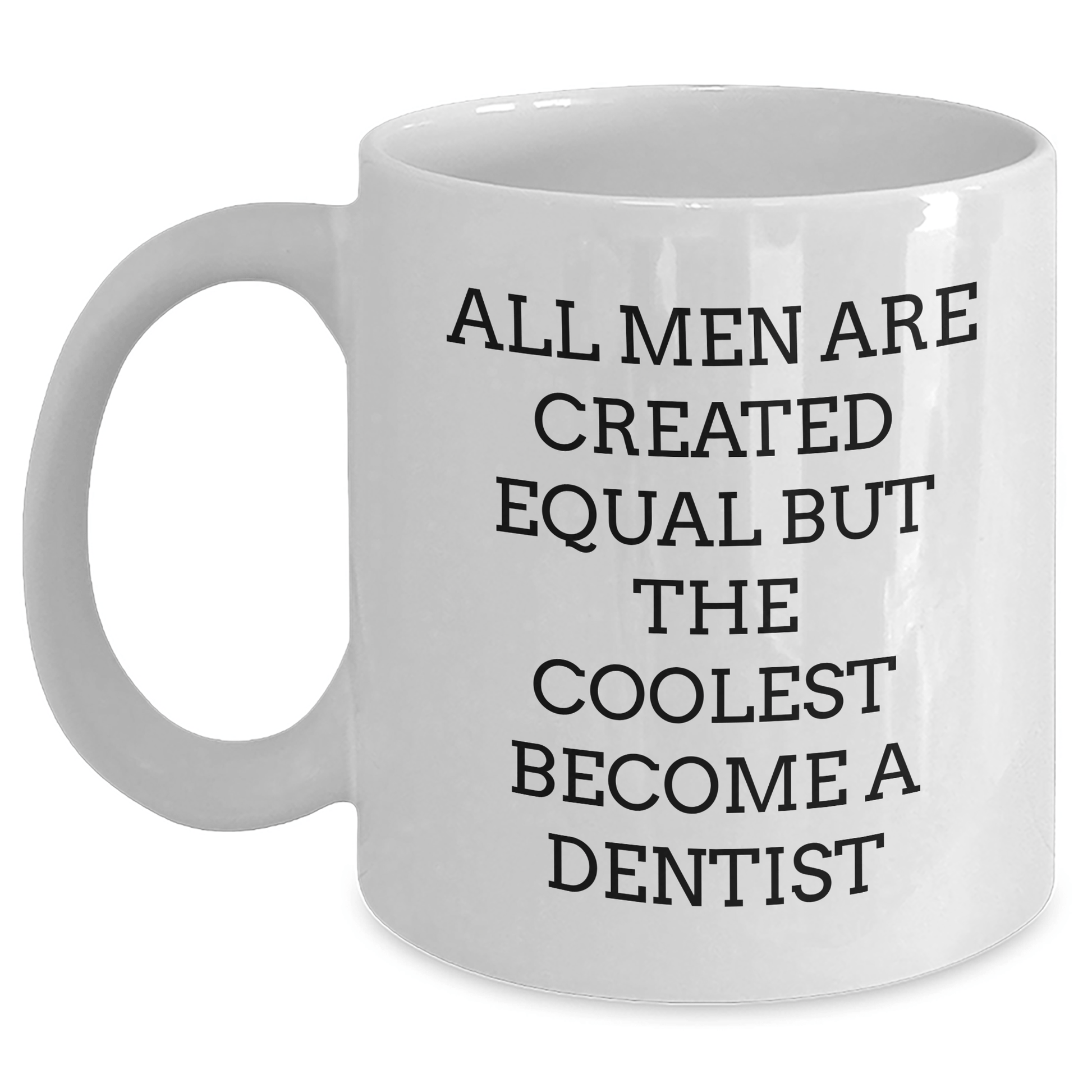 Funny Dentist Gifts for Men - White Coffee Mug - 'All Men Are Created Equal But The Coolest Become A Dentist' - Unique Father's Day Unique Gifts from Friends - The Buy Boom
