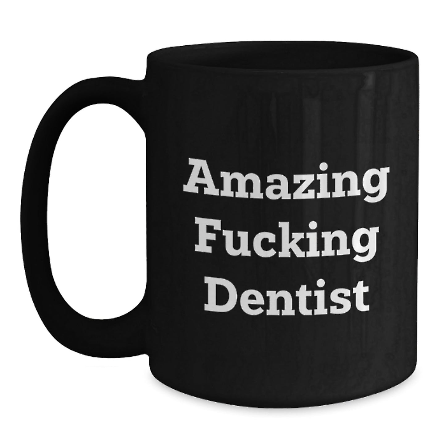 Funny Dentist Gifts from Friends - Black Coffee Mug with 'Amazing F - king Dentist' Quote, Unique Christmas Unique Gifts for Dentist, Men, Women - The Buy Boom