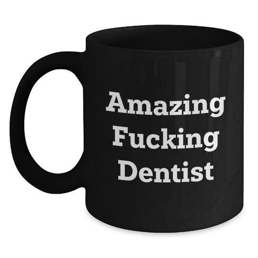 Funny Dentist Gifts from Friends - Black Coffee Mug with 'Amazing F - king Dentist' Quote, Unique Christmas Unique Gifts for Dentist, Men, Women - The Buy Boom