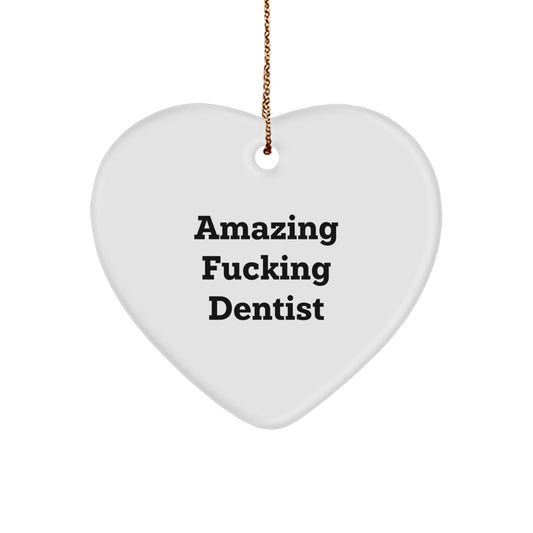 Funny Dentist Gifts from Friends for Christmas Unique Heart Ornament, Amazing 'F - king' Dentist Present, White Heart Shaped MDF Decor - The Buy Boom