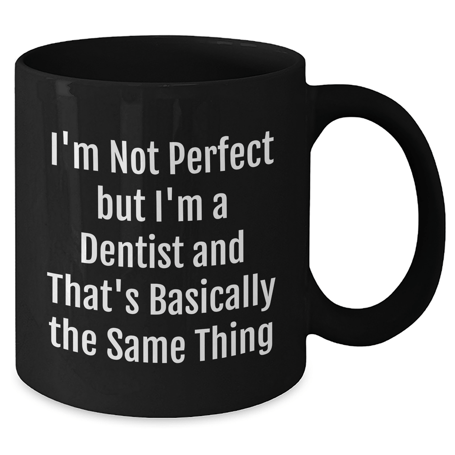 Funny Dentist Mug Gift – "I'm Not Perfect, I'm a Dentist" - The Buy Boom