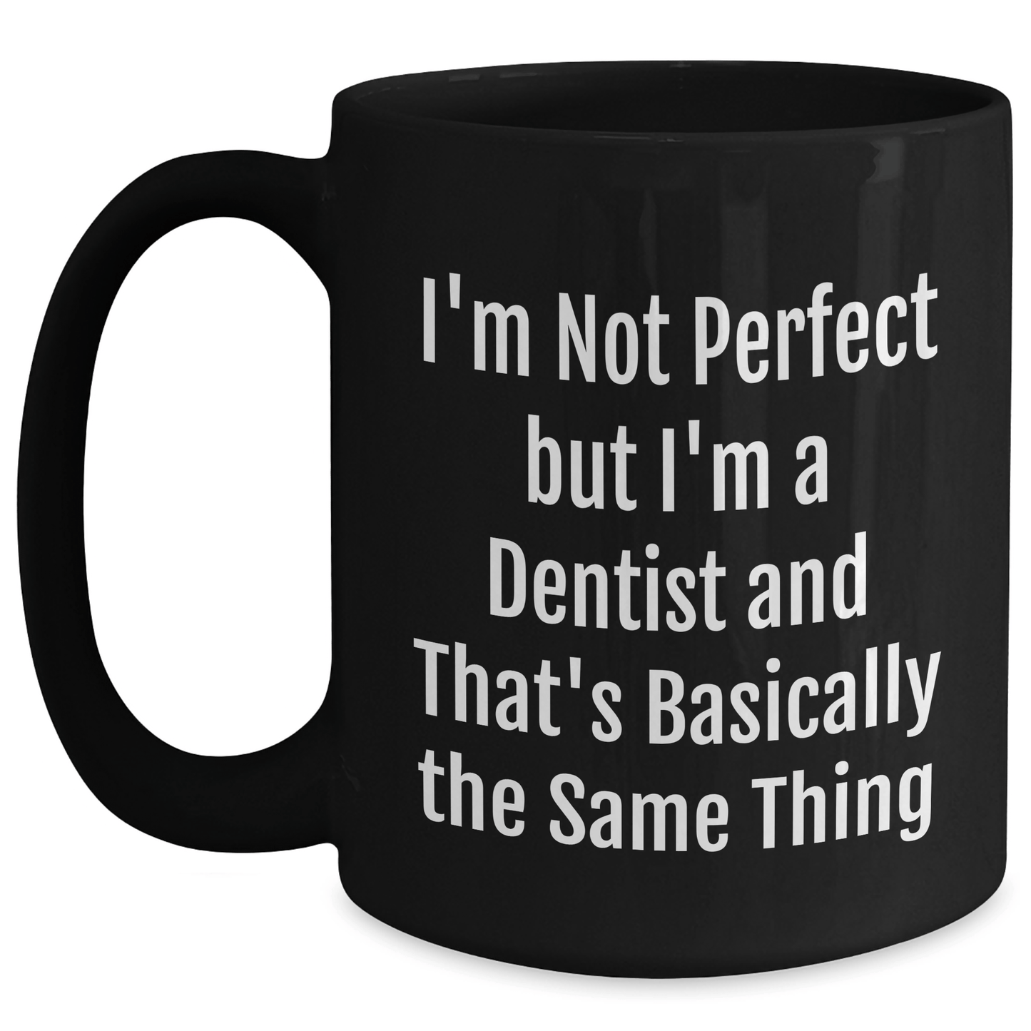 Funny Dentist Mug Gift – "I'm Not Perfect, I'm a Dentist" - The Buy Boom