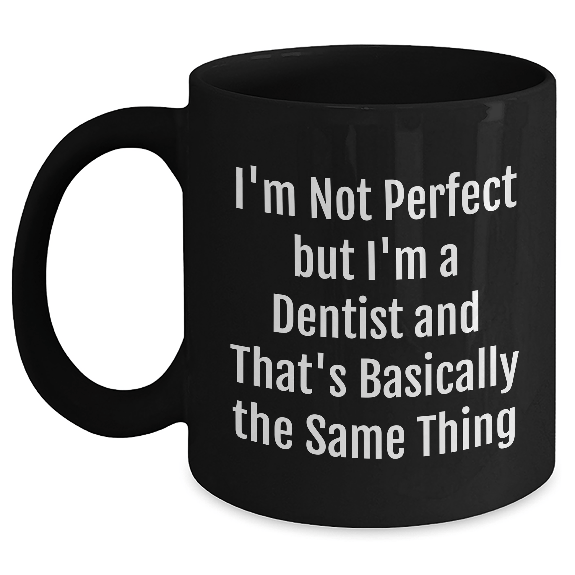 Funny Dentist Mug Gift – "I'm Not Perfect, I'm a Dentist" - The Buy Boom