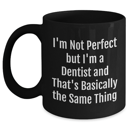 Funny Dentist Mug Gift – "I'm Not Perfect, I'm a Dentist" - The Buy Boom
