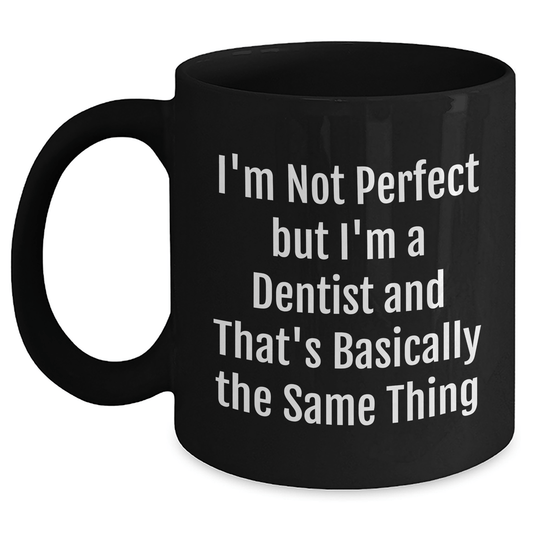Funny Dentist Mug Gift – "I'm Not Perfect, I'm a Dentist" - The Buy Boom