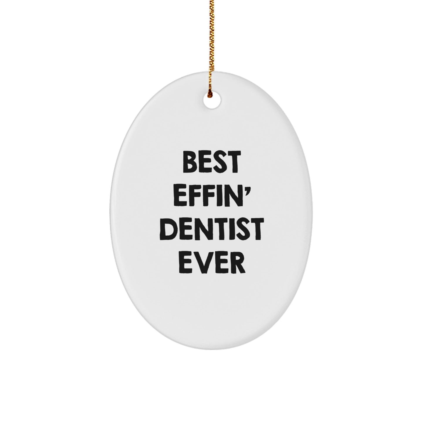 Funny Dentist Oval Ornament Gifts from Men to Family - Best Effin' Dentist Ever Christmas Unique Presents - The Buy Boom
