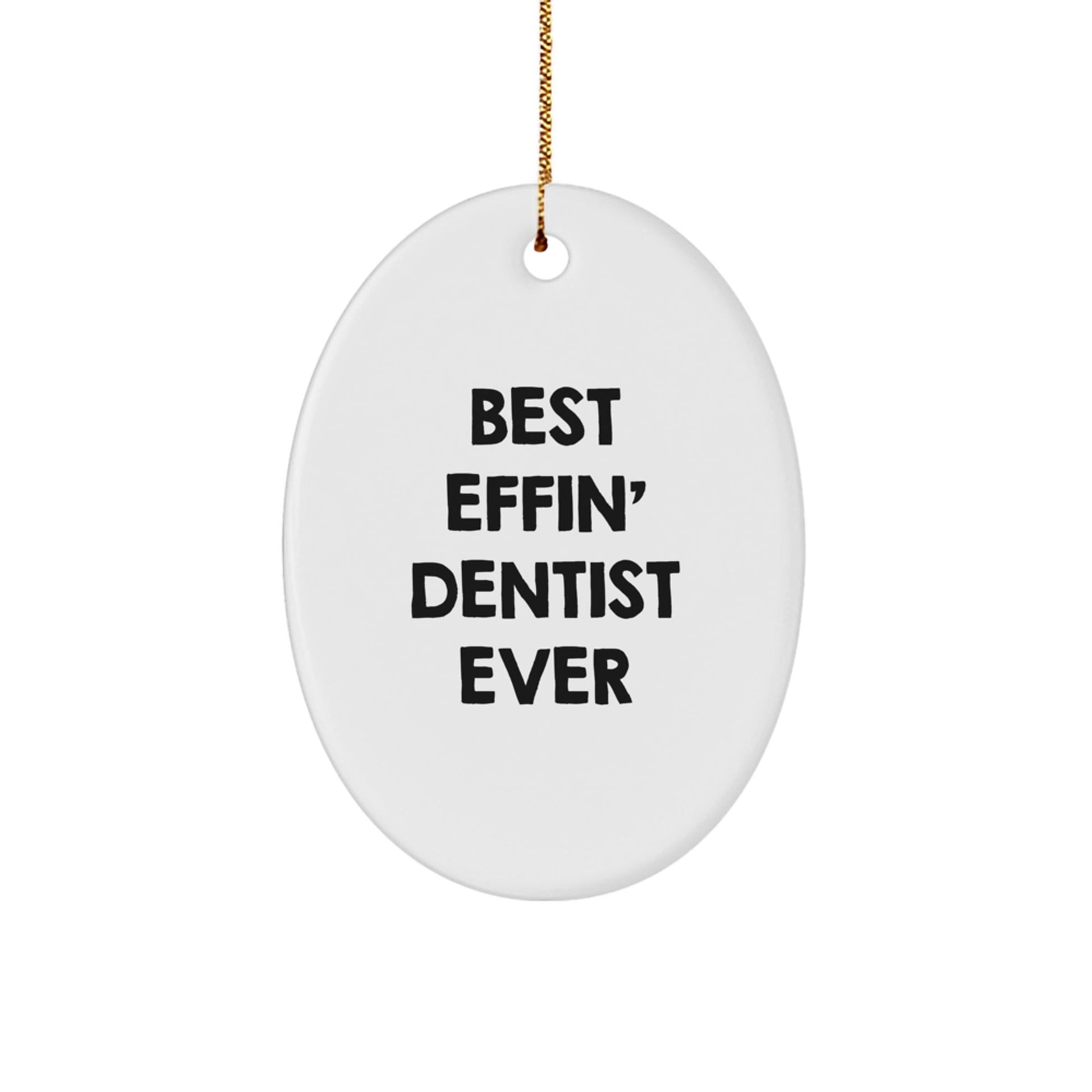 Funny Dentist Oval Ornament Gifts from Men to Family - Best Effin' Dentist Ever Christmas Unique Presents - The Buy Boom