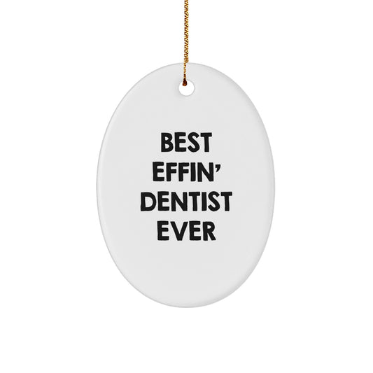 Funny Dentist Oval Ornament Gifts from Men to Family - Best Effin' Dentist Ever Christmas Unique Presents - The Buy Boom