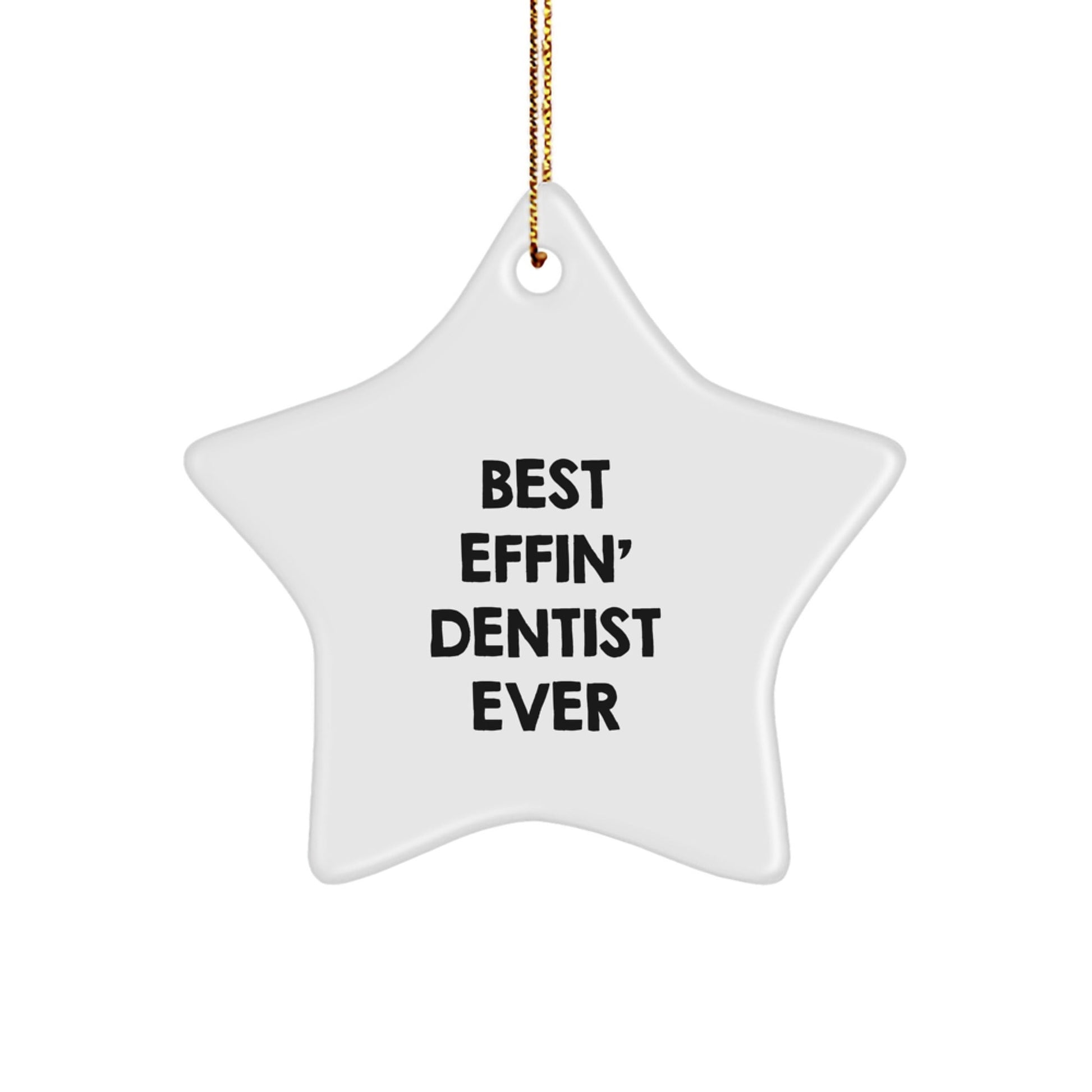Funny Dentist Star Ornament Gifts from Men to Friends - Best Effin' Dentist Ever Star Shaped Decoration - The Buy Boom