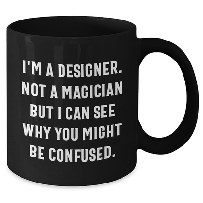 Funny Designer Gifts from Friends and Family - Black Coffee Mug for Him - 'I'm A Designer. Not A Magician' - The Buy Boom