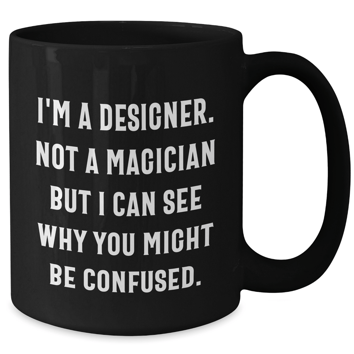 Funny Designer Gifts from Friends and Family - Black Coffee Mug for Him - 'I'm A Designer. Not A Magician' - The Buy Boom