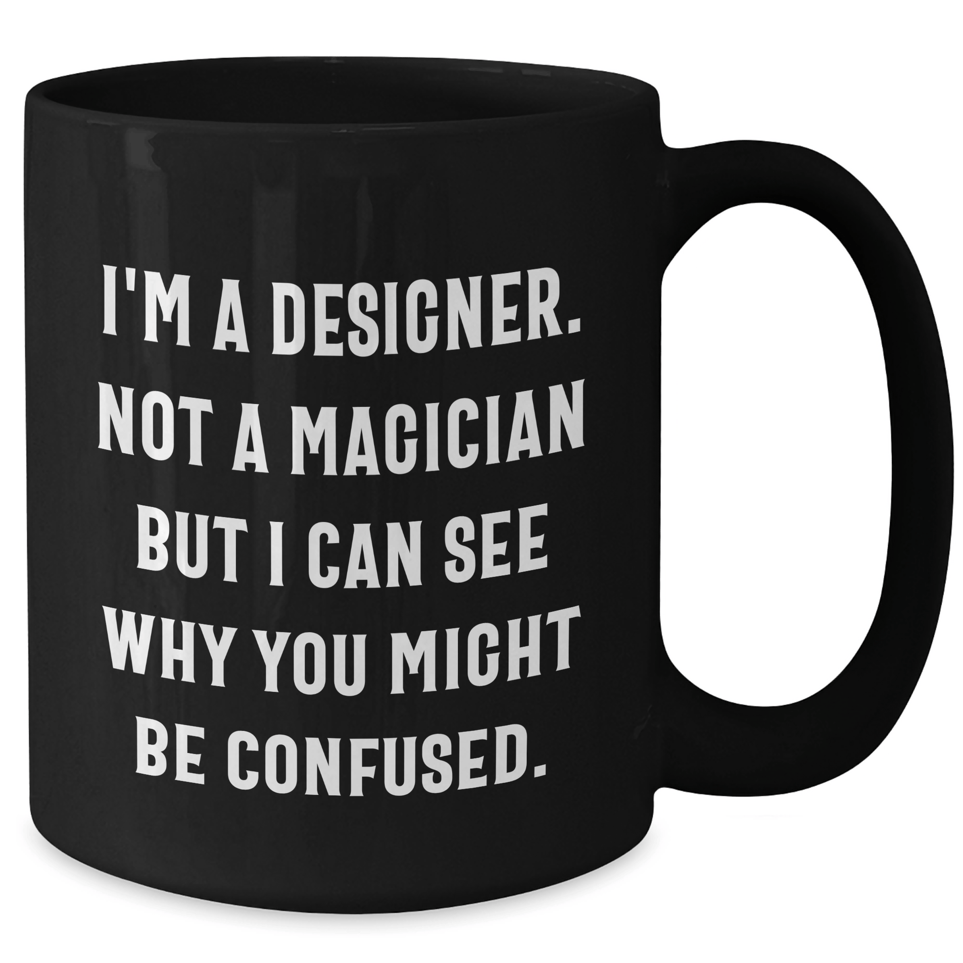 Funny Designer Gifts from Friends and Family - Black Coffee Mug for Him - 'I'm A Designer. Not A Magician' - The Buy Boom