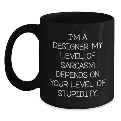 Funny Designer Gifts from Friends, Black Coffee Mug for Men, Women, Coworkers, Family, Unique Christmas Unique Gifts, Inspirational Sarcasm Mug - The Buy Boom