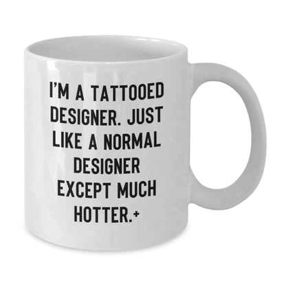 Funny Designer Gifts from Friends for Men - I'm A Tattooed Designer White Coffee Mug, Christmas Unique Gifts, Hot Designers - The Buy Boom