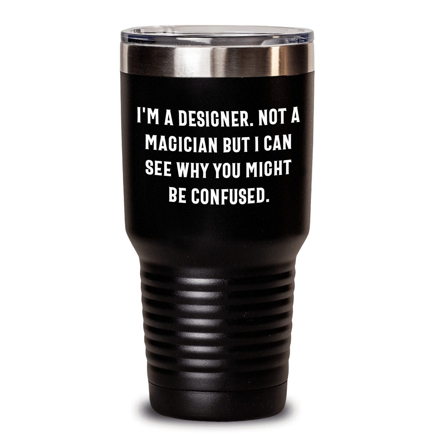 Funny Designer Gifts from Men to Friends, Unique Tumblers for Father's Day - 'I'm A Designer. Not A Magician But I Can See Why You Might Be Confused.' - The Buy Boom
