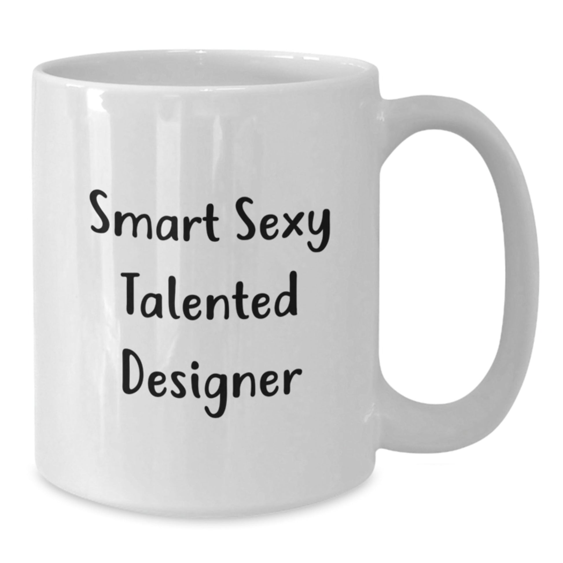 Funny Designer Quotes Gifts from Women to Friends, White Coffee Mug for Birthday, Smart Sexy Talented Designer - The Buy Boom