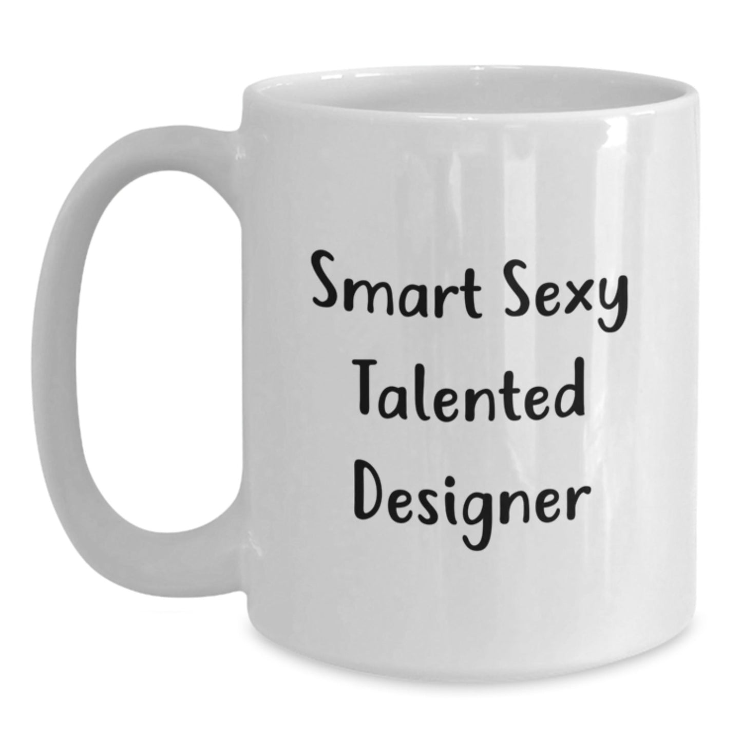 Funny Designer Quotes Gifts from Women to Friends, White Coffee Mug for Birthday, Smart Sexy Talented Designer - The Buy Boom