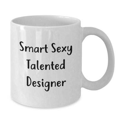 Funny Designer Quotes Gifts from Women to Friends, White Coffee Mug for Birthday, Smart Sexy Talented Designer - The Buy Boom