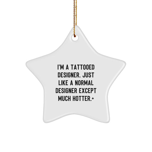 Funny Designer Star Ornament, Unique Christmas Unique Gifts from Friends, Coworkers, and Family, Perfect for Designer Enthusiasts, Hotter than Normal Designers - The Buy Boom