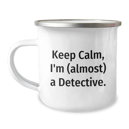 Funny Detective Camping Mug for Birthday Unique Gifts from Friends to Men, 'Keep Calm, I'm (almost) A Detective.' - The Buy Boom
