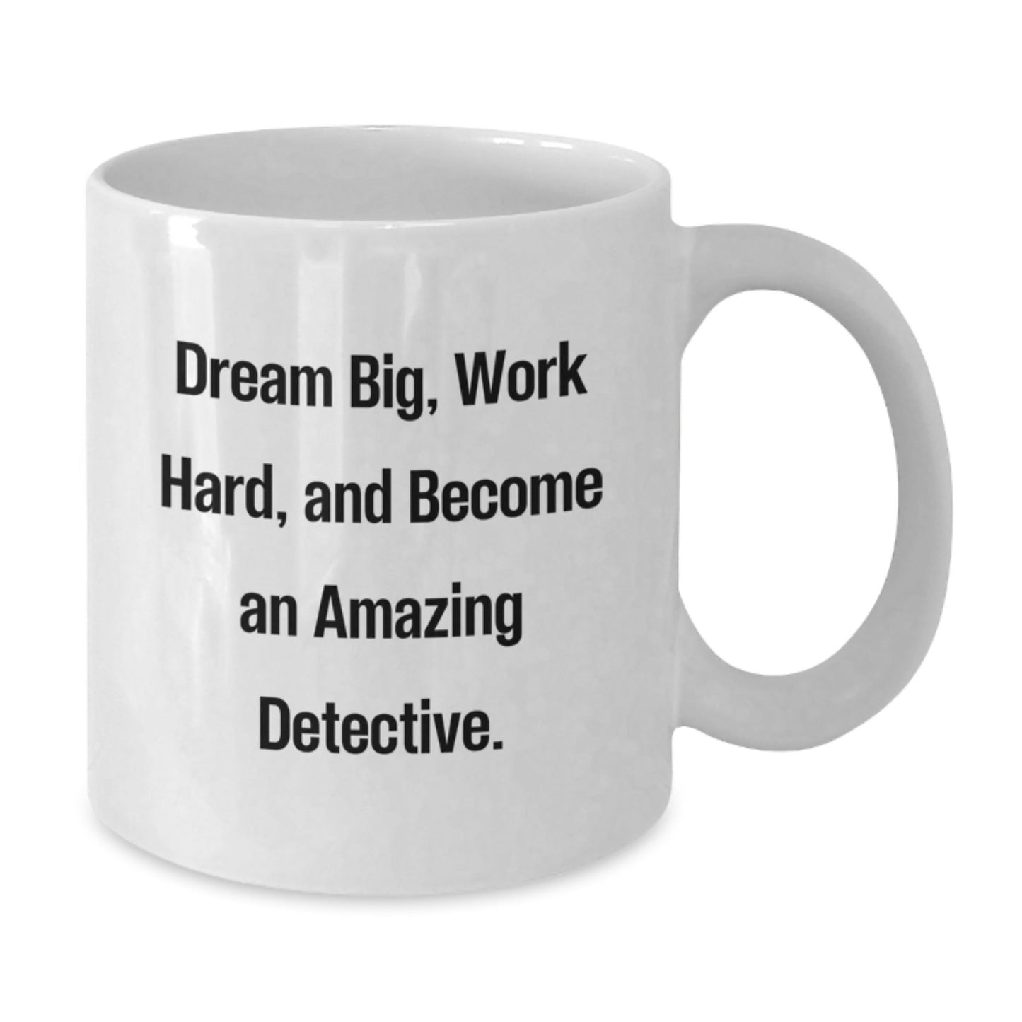 Funny Detective Gifts, Christmas Unique Presents for Men, Women, Friends, Co - workers, Family, White Coffee Mug, 'Dream Big, Work Hard, And Become An Amazing Detective.' - The Buy Boom