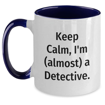 Funny Detective Gifts for Men, Keep Calm, I'm (almost) A Detective. Two Tone Coffee Mug, Birthday Unique Gifts from Friends - The Buy Boom