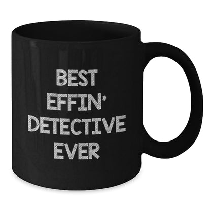 Funny Detective Gifts from Friends - Best Effin' Detective Ever Quote on Black Coffee Mug for Men or Women Graduation - The Buy Boom