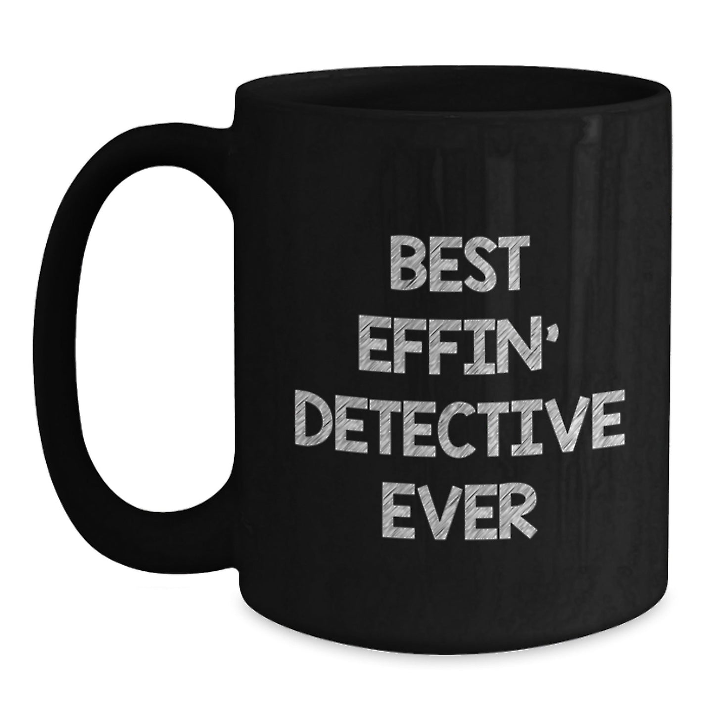 Funny Detective Gifts from Friends - Best Effin' Detective Ever Quote on Black Coffee Mug for Men or Women Graduation - The Buy Boom