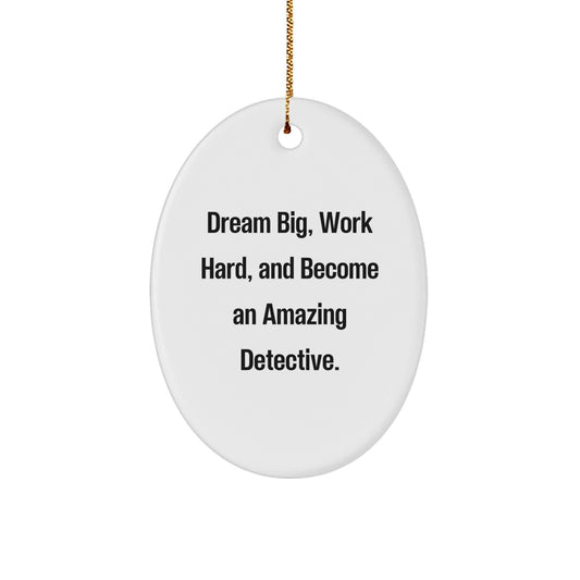 Funny Detective Gifts from Friends - Gifts for Men - Oval Ornament with Dream Big Quote - Unique Christmas Unique Gift Ideas - The Buy Boom