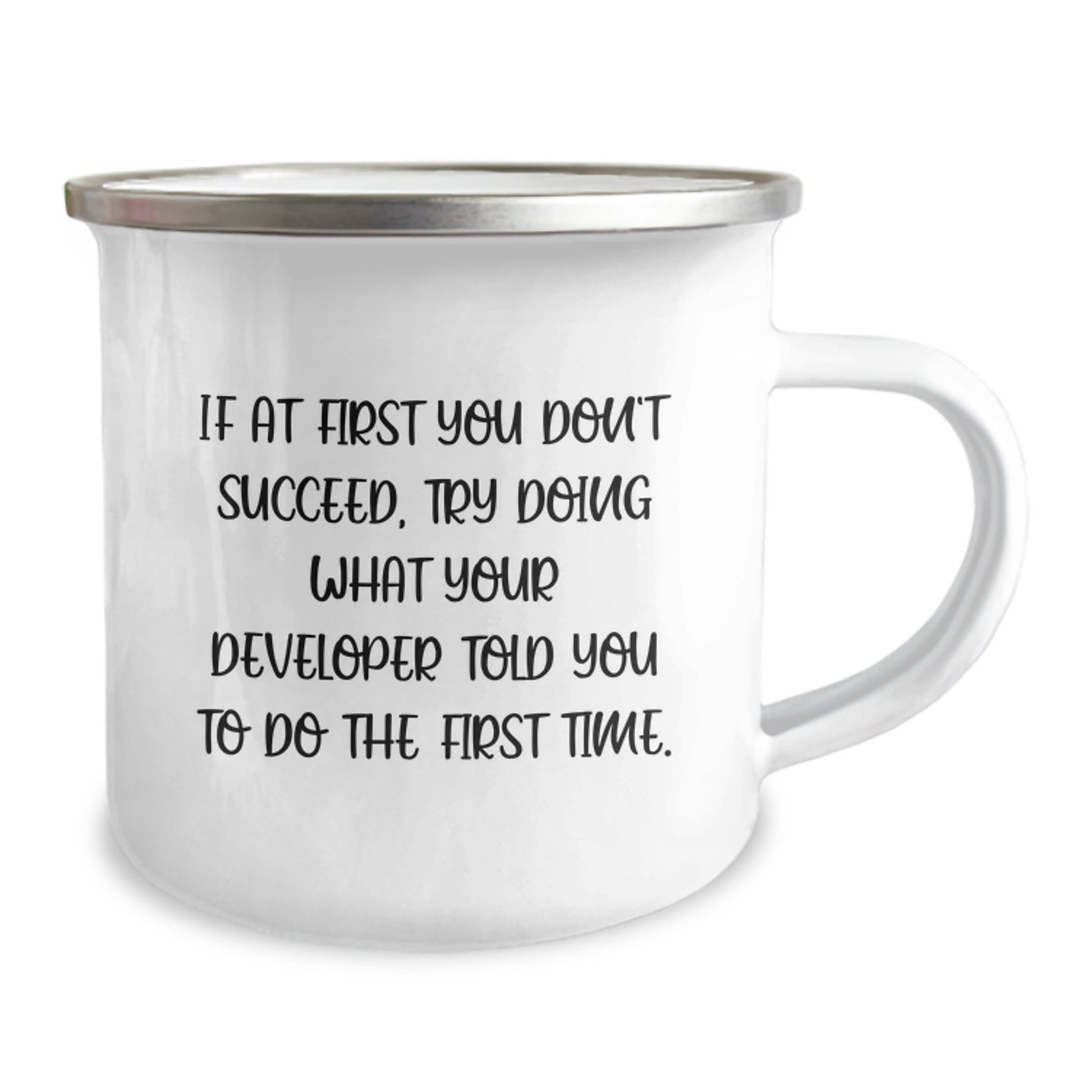 Funny Developer Gifts from Friends and Family, Inspirational Camping Mug for Graduation, 'If At First You Don't Succeed, Try Doing What Your Developer Told You To Do The First Time.' - The Buy Boom
