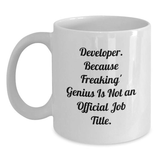 Funny Developer Gifts White Coffee Mugs, Developer Mug, Unique Christmas Unique Gifts for Developers, Friends, Family, 'Developer. Because Freaking genius Is Not An Official Job Title.' - The Buy Boom