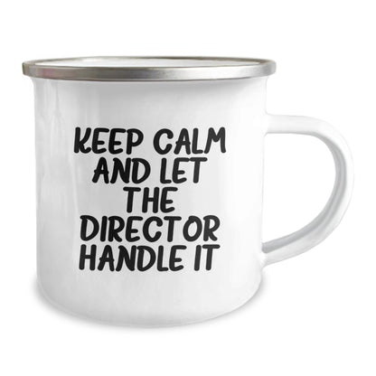 Funny Director Camping Mug - Keep Calm And Let The Director Handle It, Birthday Unique Gifts from Friends to Director, 12 oz Camping Mug - The Buy Boom