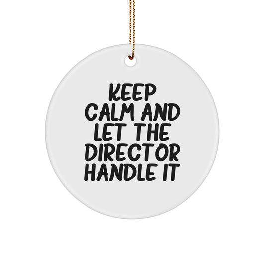 Funny Director Circle Ornament, Keep Calm And Let The Director Handle It, Christmas Unique Gifts from Friends to Family - The Buy Boom