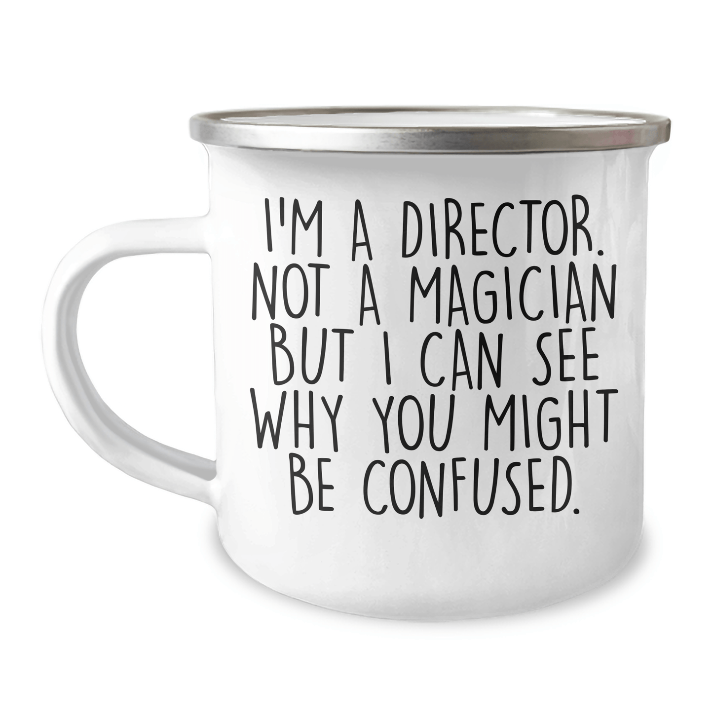 Funny Director Gift Ideas, I'm A Director Not A Magician But I Can See Why You Might Be Confused., Camping Mug for Father's Day - The Buy Boom