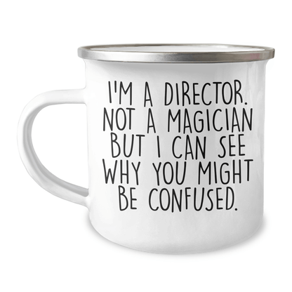 Funny Director Gift Ideas, I'm A Director Not A Magician But I Can See Why You Might Be Confused., Camping Mug for Father's Day - The Buy Boom