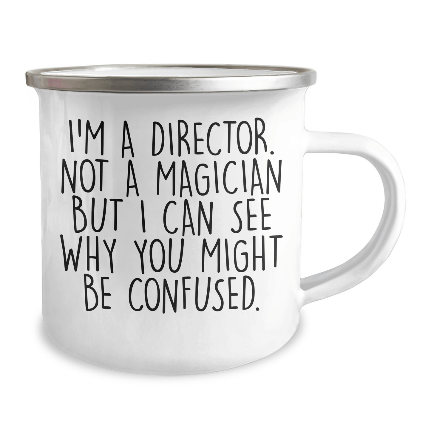 Funny Director Gift Ideas, I'm A Director Not A Magician But I Can See Why You Might Be Confused., Camping Mug for Father's Day - The Buy Boom