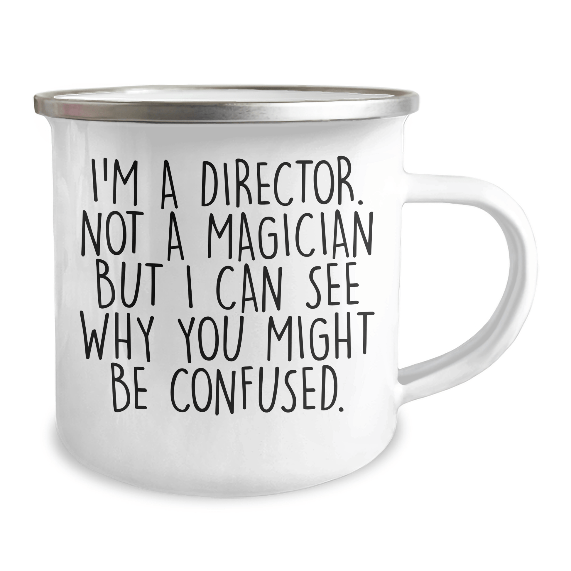 Funny Director Gift Ideas, I'm A Director Not A Magician But I Can See Why You Might Be Confused., Camping Mug for Father's Day - The Buy Boom