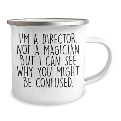 Funny Director Gift Ideas, I'm A Director Not A Magician But I Can See Why You Might Be Confused., Camping Mug for Father's Day - The Buy Boom