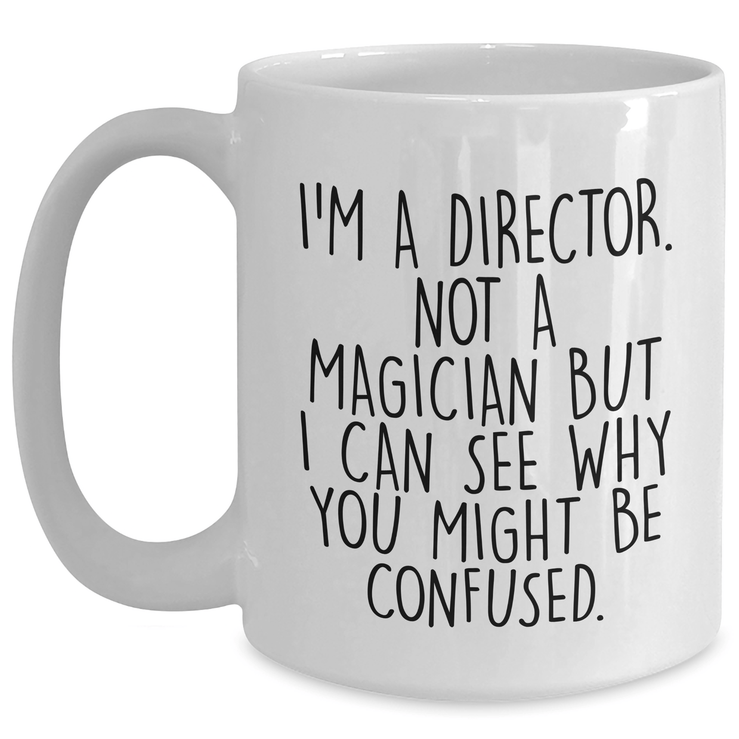 Funny Director Gifts for Him - White Coffee Mug with 'I'm A Director. Not A Magician But I Can See Why You Might Be Confused.' Quote, Gifts from Men for Director, Unique Father's Day Unique Gifts - The Buy Boom