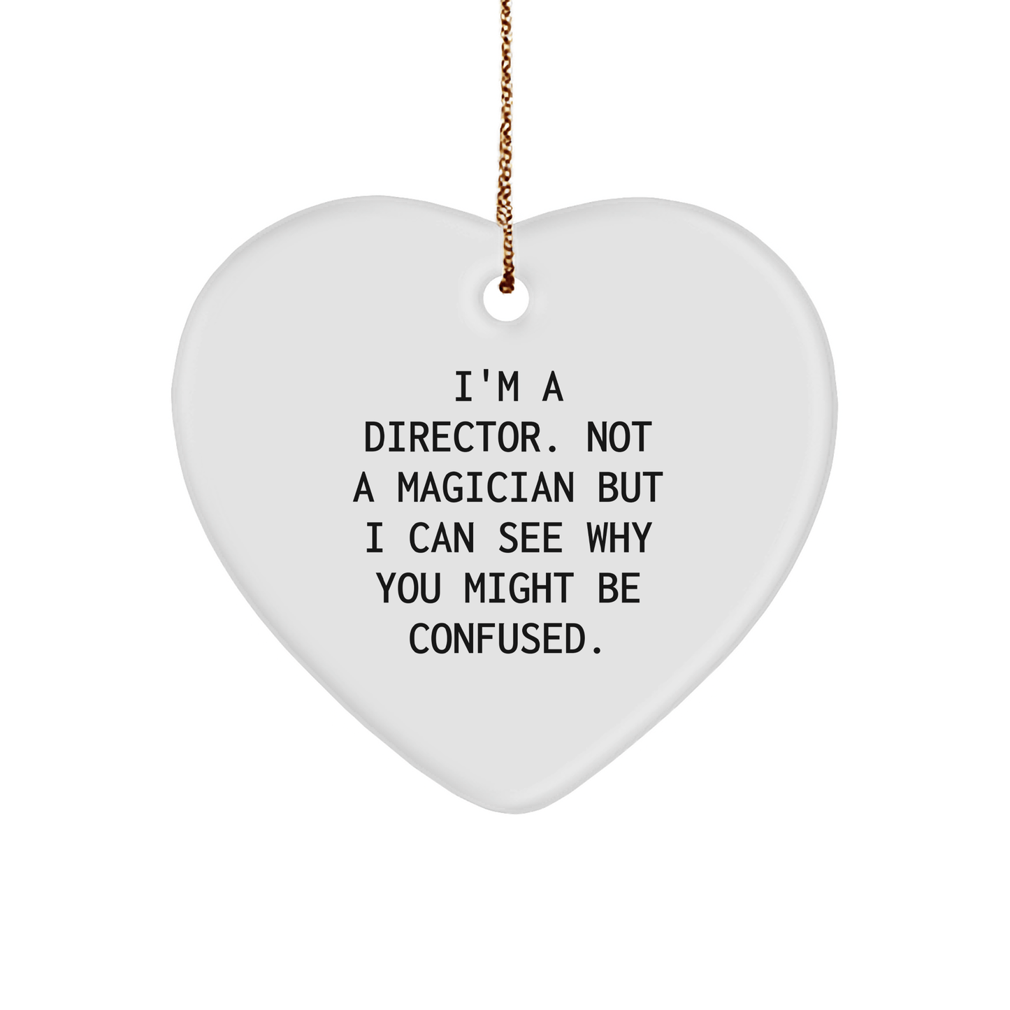 Funny Director Gifts from Friends for Men - Heart Ornament with 'I'm A Director. Not A Magician But I Can See Why You Might Be Confused.' Quote, Christmas Unique Gifts - The Buy Boom