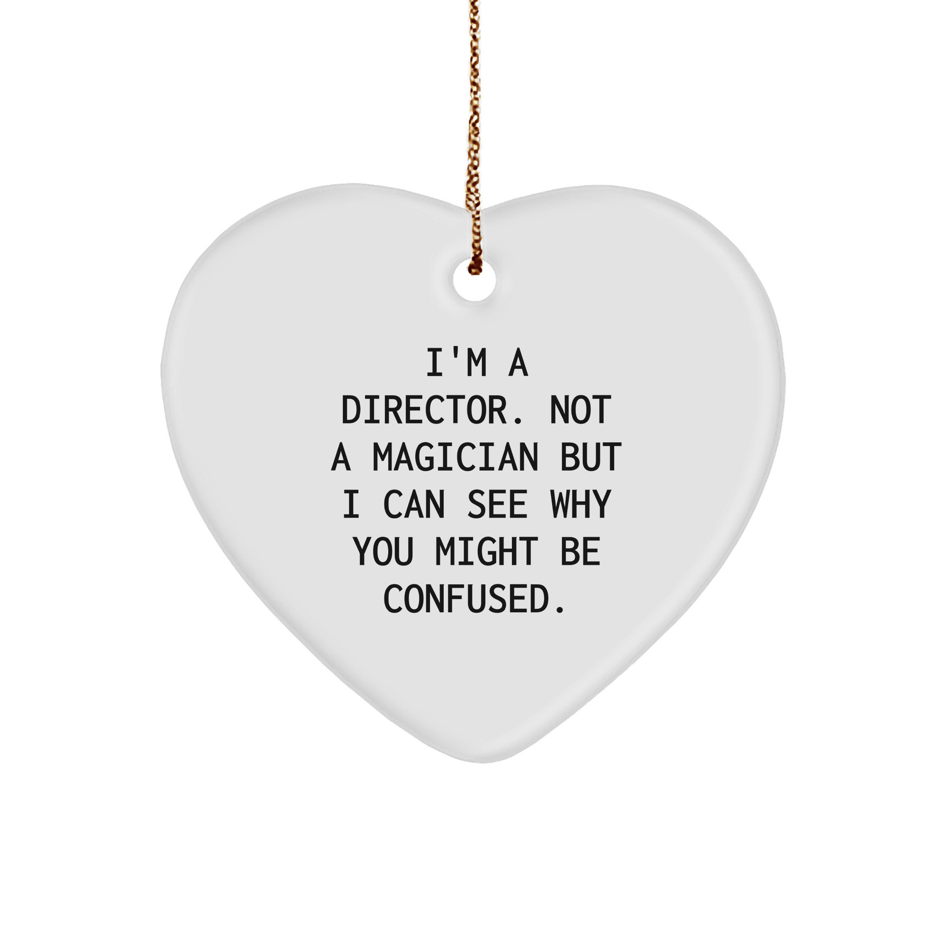 Funny Director Gifts from Friends for Men - Heart Ornament with 'I'm A Director. Not A Magician But I Can See Why You Might Be Confused.' Quote, Christmas Unique Gifts - The Buy Boom