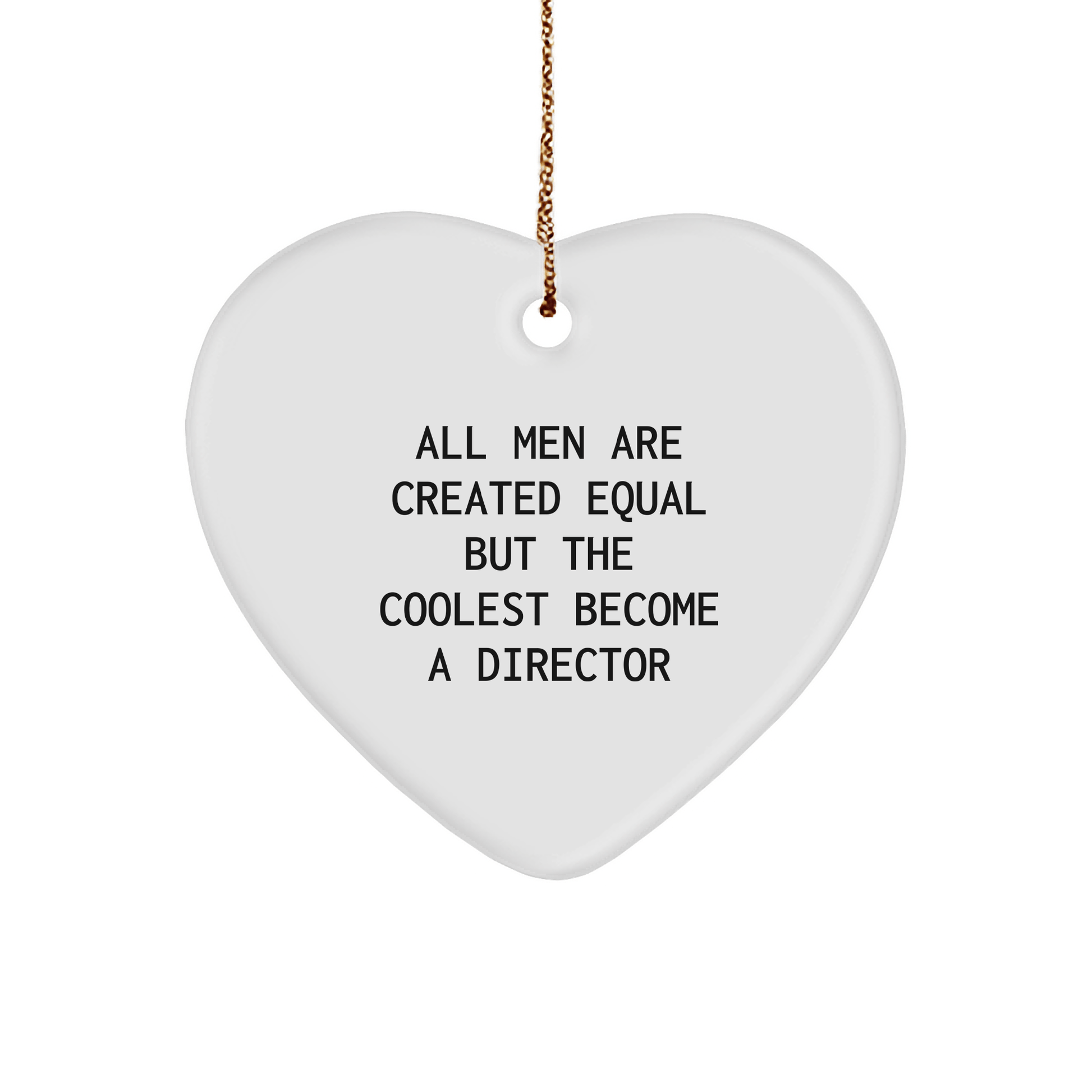 Funny Director Gifts from Men - Heart Ornament for Christmas Unique Gifts for Directors - 'All Men Are Created Equal But The Coolest Become A Director' - The Buy Boom