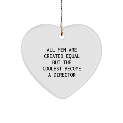 Funny Director Gifts from Men - Heart Ornament for Christmas Unique Gifts for Directors - 'All Men Are Created Equal But The Coolest Become A Director' - The Buy Boom