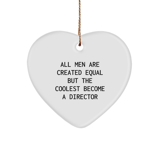 Funny Director Gifts from Men - Heart Ornament for Christmas Unique Gifts for Directors - 'All Men Are Created Equal But The Coolest Become A Director' - The Buy Boom