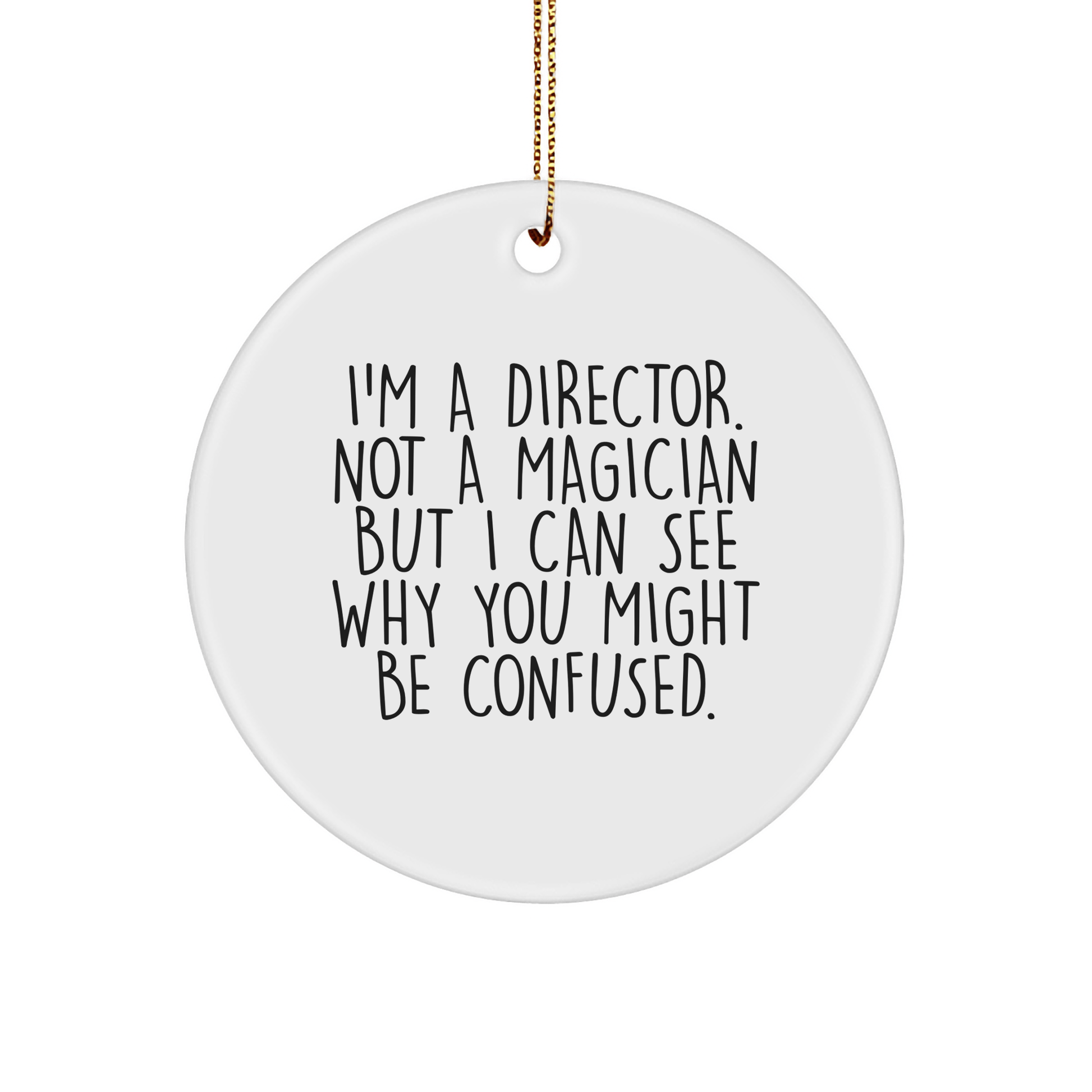 Funny Director Gifts - 'I'm A Director. Not A Magician' Circle Ornament for Men, Women, Coworkers, Family - Christmas Unique Gifts from Friends - The Buy Boom