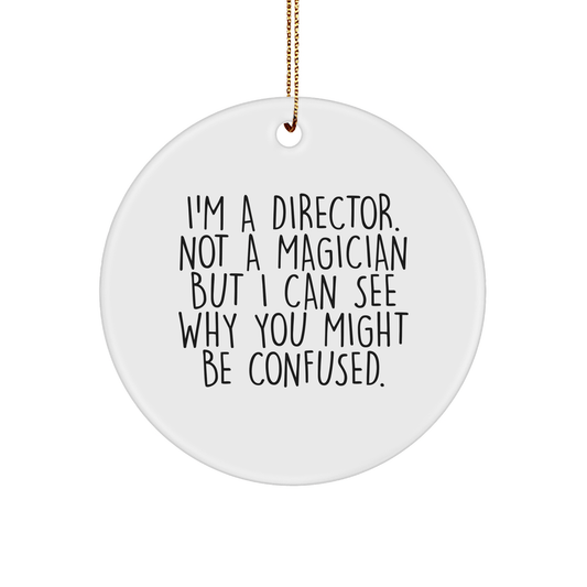 Funny Director Gifts - 'I'm A Director. Not A Magician' Circle Ornament for Men, Women, Coworkers, Family - Christmas Unique Gifts from Friends - The Buy Boom