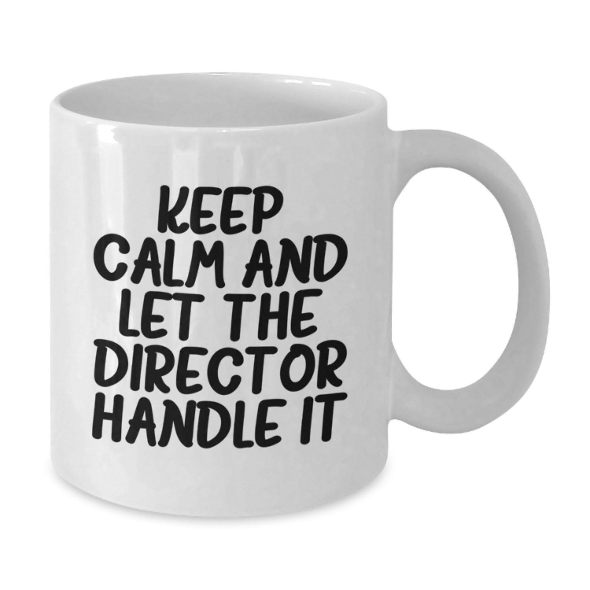 Funny Director Gifts - Keep Calm And Let The Director Handle It, White Coffee Mug for Birthday from Friends - The Buy Boom