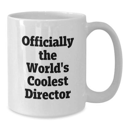 Funny Director Quotes Gifts from Family to Friends for Graduation Unique Director White Coffee Mug, Officially The World's Coolest Director - The Buy Boom